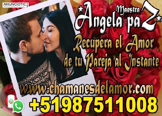 RECUPERA EL AMOR DE TU PAREJA AL INSTANTE ANGELA PAZ +51987511008 valencia