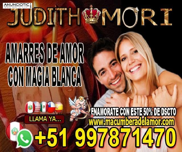 AMARRES DE AMOR CON MAGIA BLANCA JUDITH MORI +51997871470 españa