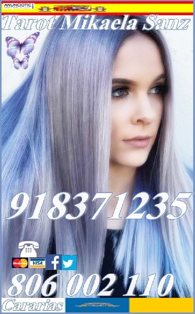 Tarot Mikaela Sanz 918 371 235 desde 4� 15 mmtos. 9 � 30 mtos. de canarias 