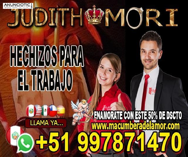 HECHIZOS PARA EL TRABAJO JUDITH MORI +51997871470 espa&ntilde;a