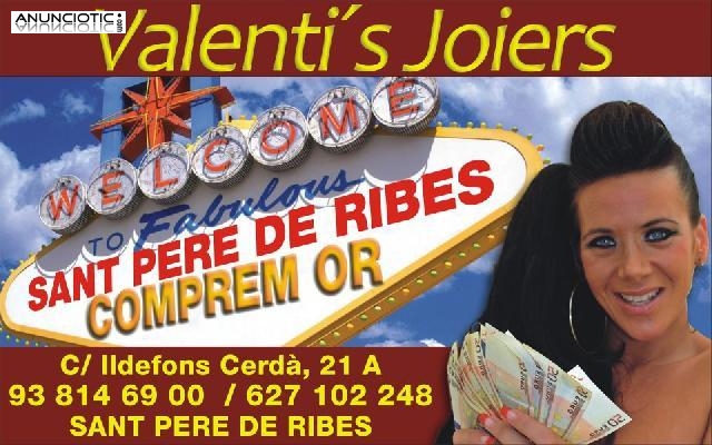 Valenti&acute;s Joyeros !! COMPRAMOS ORO &iexcl;&iexcl; sant pere de ribes 