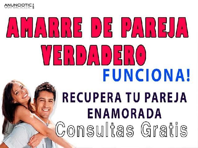 -CONSULTAS GRATIS- AUTENTICO AMARRE Y RETORNO DE PAREJA