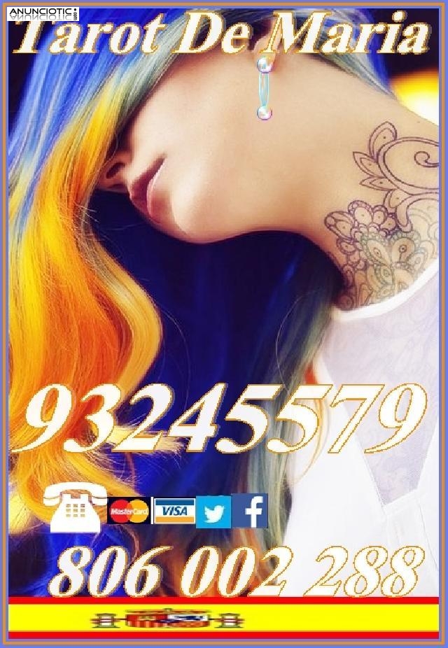 astrologia y tarot MARIA 93245579 desde 4� 15mtos,8� 20mtos y 9� 30 mtos