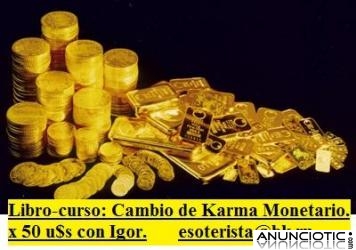 GRAN CURSO de CAMBIO DE CAMBIO DE KARMA MONETARIO (Para mejorar su econom&iacute;a), CON EL PROF.