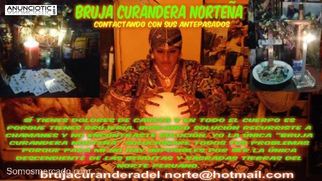 LA UNICA  BRUJA CURANDERA NORTE&Ntilde;A /ESTUPENDA EN AMARRES  