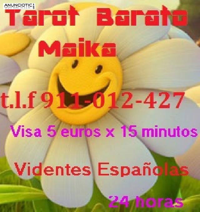TAROT BARATO MAIKA  VISAS 5 EUROS X 15 MINUTOS 24 HORAS ESPA&Ntilde;OLAS
