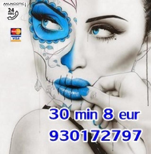 930172797 Solo 8 eur 30 min 24 H todos los d&iacute;as 