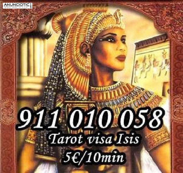 Tarot barato fiable Visa Isis. : 911 010 058. Desde 5� / 10min.