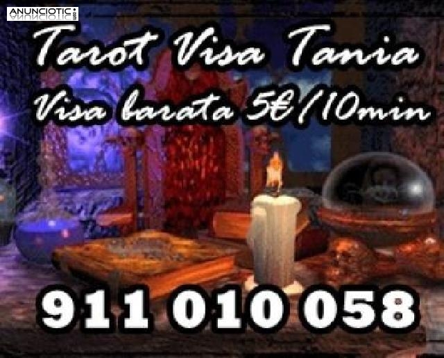 TAROT VISA ECON&Oacute;MICO TANIA  VISA 5 � 10 MIN. TAROT 24 HORAS *-