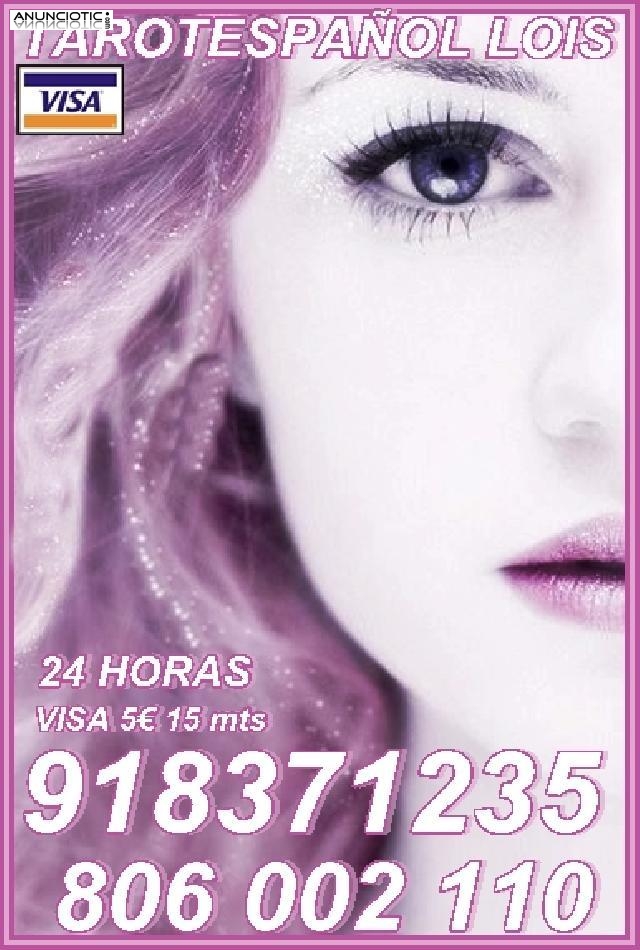 videncia pura  Lois Visa 918 371 235 desde 5� 15mtos, las 24 horas