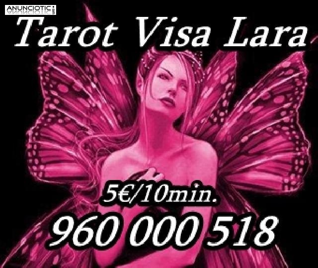 Tarot Visa barata Lara: 960 000 518. a 5� / 10minutos.-