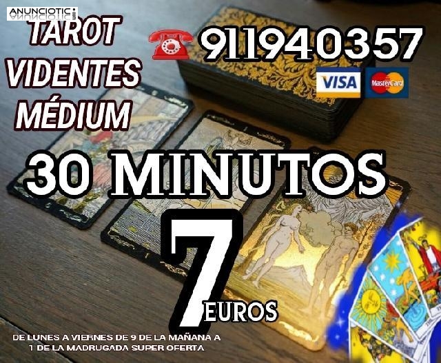 30 minutos 7 euros tarot, videntes  de lunes a viernes 